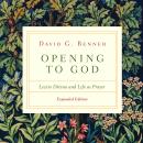 Opening to God: Lectio Divina and Life as Prayer, David G. Benner