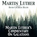 Martin Luther's Commentary on Galatians Audiobook