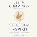 School of the Spirit: Living the Holy Spirit-Empowered Life Audiobook
