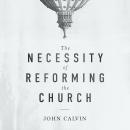 The Necessity of Reforming the Church Audiobook