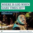 Where Is God When Hard Times Hit?: How to Rest Firmly in His Promises When Dark Days Come Audiobook