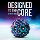 Designed to the Core Audiobook
