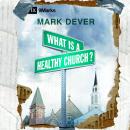 What Is a Healthy Church? Audiobook