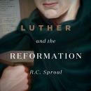 Luther and the Reformation: How a Monk Discovered the Gospel
