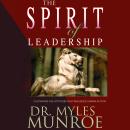 The Spirit of Leadership: Cultivating the Attributes That Influence Human Action Audiobook