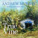 The True Vine: Meditations for a Month on John 15:1-16 Audiobook