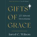 Gifts of Grace: 25 Advent Devotions Audiobook