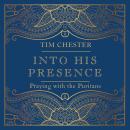 Into His Presence: Praying with the Puritans Audiobook