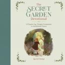 The Secret Garden Devotional: A Chapter-by-Chapter Companion to the Beloved Classic