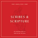 Scribes and Scripture: The Amazing Story of How We Got the Bible Audiobook