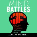 Mind Battles: Root Out Mental Triggers to Release Peace Audiobook