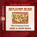 Benjamin Rush: The Common Good Audiobook