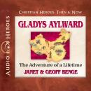 Gladys Aylward: The Adventure of a Lifetime