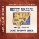 Betty Greene: Wings to Serve Audiobook