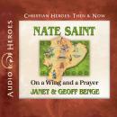 Nate Saint: On a Wing and a Prayer Audiobook