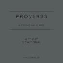 Proverbs: A Strong Man Is Wise: A 30-Day Devotional Audiobook
