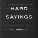Hard Sayings: Understanding Difficult Passages of Scripture Audiobook