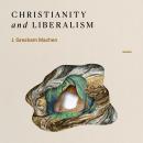 Christianity and Liberalism Audiobook
