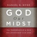 God in Our Midst: The Tabernacle and Our Relationship with God Audiobook