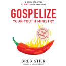 Gospelize Your Youth Ministry: A Spicy Strategy to Ignite Your Teenagers (That's 2,000 Years Old) Audiobook