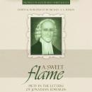 A Sweet Flame: Piety in the Letters of Jonathan Edwards Audiobook