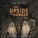 The Upside of Hunger: A True Tale Audiobook