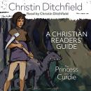 The Princess and Curdie: A Christian Readers' Guide Audiobook