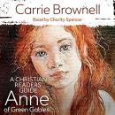 Anne of Green Gables: A Christian Readers' Guide Audiobook