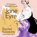 Jane Eyre: A Christian Readers' Guide Audiobook