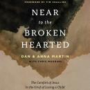 Near to the Broken-Hearted: The Comfort of Jesus in the Grief of Losing a Child Audiobook