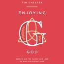 Enjoying God: Experience the power and love of God in everyday life Audiobook