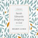 Sarah Edwards: Delighting in God Audiobook