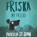 Friska My Friend Audiobook
