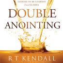 Double Anointing: Lessons to Be Learned From Elisha Audiobook