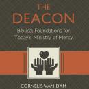 The Deacon: Biblical Foundations for Today's Ministry of Mercy Audiobook
