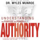Understanding the Purpose and Power of Authority: A Culture-Changing Look at Positive Leadership and Audiobook
