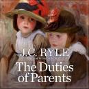 The Duties of Parents: 17 Practical Ways to Successful Parenting Audiobook