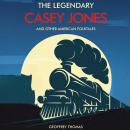 Cover of The Legendary Casey Jones: and Other American Folktales