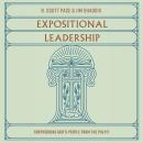 Expositional Leadership: Shepherding God's People From the Pulpit Audiobook