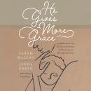 He Gives More Grace: 30 Reflections for the Ups and Downs of Motherhood Through the Years Audiobook