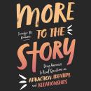 More to the Story: Deep Answers to Real Questions on Attraction, Identity, and Relationships Audiobook