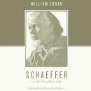 Schaeffer on the Christian Life: Countercultural Spirituality Audiobook