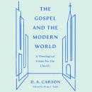 The Gospel and the Modern World: A Theological Vision for the Church Audiobook