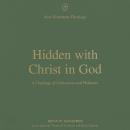 Hidden With Christ in God: A Theology of Colossians and Philemon Audiobook