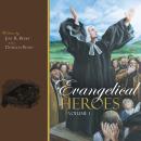 Evangelical Heroes: Volume 1 Audiobook