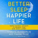 Better Sleep, Happier Life: Simple Natural Methods to Refresh Your Mind, Body, and Spirit Audiobook