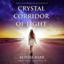 Crystal Corridor of Light: The Starseed Highway Audiobook