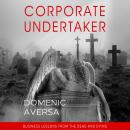 Corporate Undertaker: Business Lessons from the Dead and Dying Audiobook