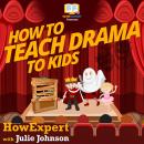 How To Teach Drama To Kids Audiobook