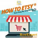 How to Etsy: Your Step by Step Guide to Etsy, Antoniya Tonka Zorluer, Howexpert 